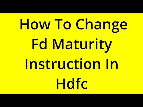 How to Change Fd Maturity Instruction in Hdfc